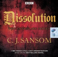 Dissolution - Shardlake Part 1 - BBC Drama written by C.J. Sansom performed by Jason Watkins, Mark Bonnar, Joseph Arkley and Patrick Brennan on Audio CD (Abridged)